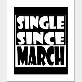 Single Since March Posters and Art